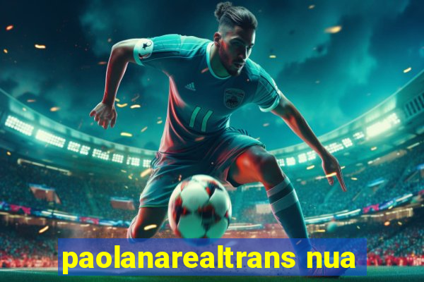 paolanarealtrans nua